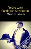 Arsène Lupin, Gentleman-Cambrioleur (Phoenix Classics). E-book. Formato EPUB ebook