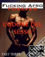 Fucking afro forever: L'odore del sesso. E-book. Formato Mobipocket ebook