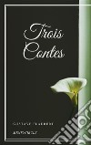 Trois Contes. E-book. Formato EPUB ebook