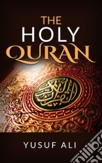 The Holy Quran traslated by Yusuf Ali. E-book. Formato Mobipocket ebook di Yusuf Ali