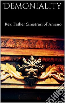 Demoniality. E-book. Formato EPUB ebook di Rev. Father Sinistrari Of Ameno