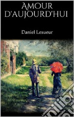 Amour d&apos;aujourd&apos;hui. E-book. Formato EPUB ebook