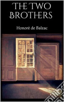 The Two Brothers . E-book. Formato EPUB ebook di Honoré de Balzac