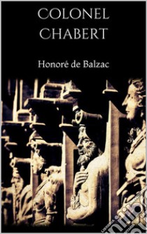 Colonel Chabert. E-book. Formato EPUB ebook di Honoré de Balzac