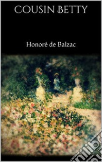 Cousin Betty . E-book. Formato EPUB ebook di Honoré de Balzac