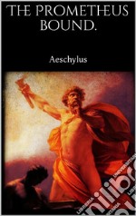 The Prometheus Bound. E-book. Formato EPUB ebook