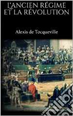 L&apos;ancien régime et la révolution. E-book. Formato EPUB ebook