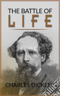 The Battle of Life . E-book. Formato EPUB ebook di Charles Dickens