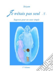 Je n'étais pas seul  - 1° -. E-book. Formato PDF ebook di Sriyam