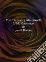 Mistress Nancy Molesworth: A Tale of Adventure . E-book. Formato EPUB ebook