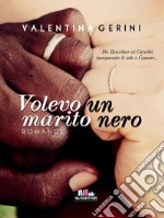 Volevo un marito nero. E-book. Formato EPUB ebook