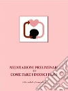 Meditazioni preliminari su come fare i Dodici Passi: Ciò che non hai mai sentito dire ma che fa la differenza per il tuo recupero. E-book. Formato EPUB ebook