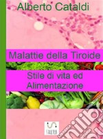 Malattie della tiroide. Stile di vita ed Alimentazione.. E-book. Formato EPUB ebook