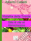 Malattie della tiroide. Stile di vita ed Alimentazione.. E-book. Formato EPUB ebook