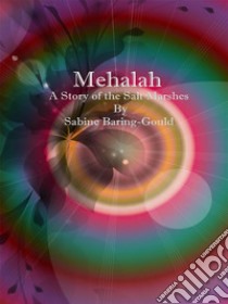 Mehalah: A Story of the Salt Marshes. E-book. Formato EPUB ebook di Sabine Baring-gould