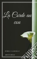 La Corde au cou. E-book. Formato EPUB ebook