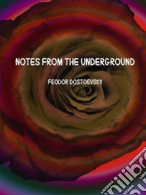 Notes from the underground. E-book. Formato EPUB ebook di Feodor Dostoevsky