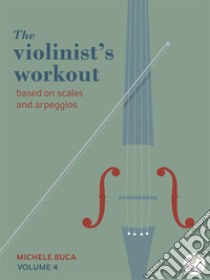 The violinist's workout vol 4. E-book. Formato Mobipocket ebook di Michele Buca