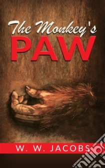 The Monkey's Paw. E-book. Formato Mobipocket ebook di W. W. Jacobs