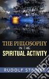 The Philosophy of Spiritual Activity. E-book. Formato EPUB ebook