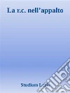 La r.c. nell’appalto. E-book. Formato EPUB ebook di Studium Legis