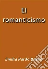 El romanticismo. E-book. Formato EPUB ebook di Emilia Pardo Bazán