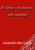 El Señor y lo demás, son cuentos. E-book. Formato EPUB ebook