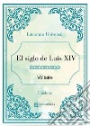 El siglo de Luis XIV. E-book. Formato EPUB ebook