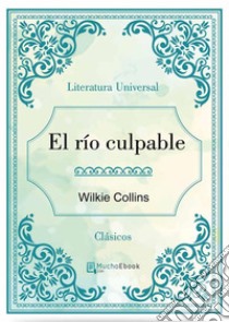 El río culpable. E-book. Formato Mobipocket ebook di Wilkie Collins