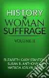 History of Woman Suffrage, Volume II. E-book. Formato EPUB ebook di Elizabeth Cady Stanton