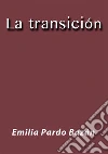 La transición. E-book. Formato EPUB ebook di Emilia Pardo Bazán