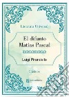 El difunto Matias Pascal. E-book. Formato EPUB ebook