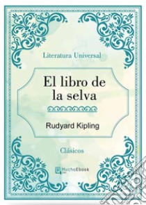 El libro de la selva. E-book. Formato EPUB ebook di Rudyard Kipling