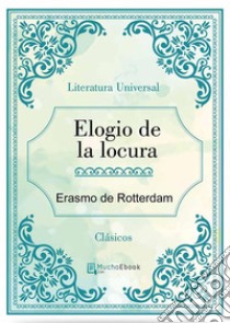 Elogio de la locura. E-book. Formato EPUB ebook di Erasmo De Rotterdam