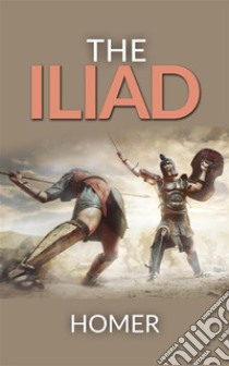 The Iliad: complete edition. E-book. Formato EPUB ebook di Homer