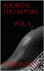 Adoro Il Tuo Sapore Vol 3. E-book. Formato EPUB ebook