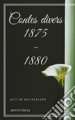 Contes divers 1875 - 1880. E-book. Formato EPUB ebook