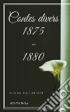 Contes divers 1875 - 1880. E-book. Formato EPUB ebook di Guy de Maupassant