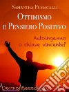 Ottimismo e pensiero positivo. E-book. Formato Mobipocket ebook