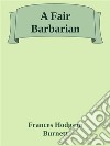 A fair barbarian. E-book. Formato EPUB ebook
