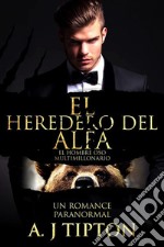 El Heredero del Alfa: Un Romance Paranormal. E-book. Formato EPUB ebook