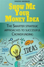 Show Me Your Money Idea . E-book. Formato EPUB