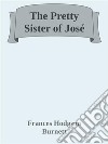 The pretty sister of José. E-book. Formato EPUB ebook
