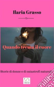 Quando trema il cuore. E-book. Formato EPUB ebook di Ilaria Grasso