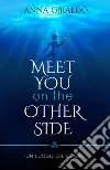 Meet you on the other sideUn luogo del cuore. E-book. Formato EPUB ebook di Anna Giraldo