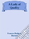 A Lady of Quality. E-book. Formato EPUB ebook