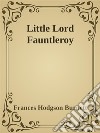 Little Lord Fauntleroy. E-book. Formato EPUB ebook