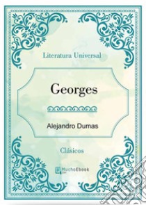 Georges. E-book. Formato EPUB ebook di Alejandro Dumas