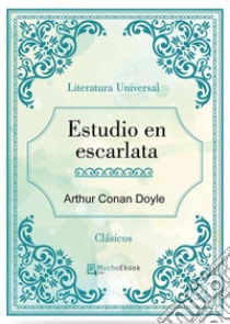 Estudio en escarlata. E-book. Formato Mobipocket ebook di Arthur Conan Doyle