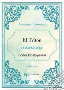 El Tritón. E-book. Formato Mobipocket ebook di Fiódor Dostoyevski